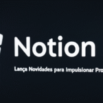 notion ia lanca novidades para impulsionar produtividade
