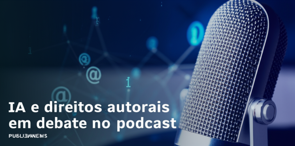 IA e direitos autorais em debate no podcast do PublishNews 1 ia e direitos autorais em debate no podcast do publishnews