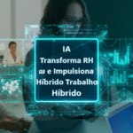 ia transforma rh e impulsiona trabalho hibrido