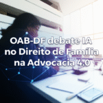 oab df debate ia no direito de familia na advocacia 4 0